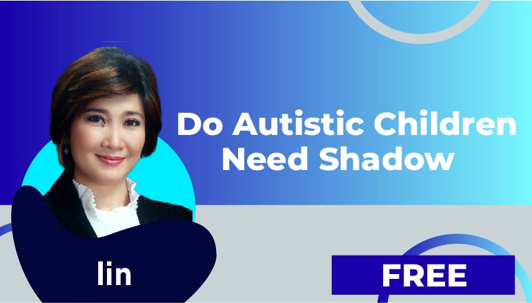 Iin : 5. Do autistic children need shadow