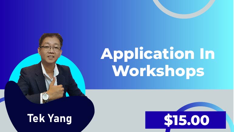 Tek Yang –  Application in Workshops
