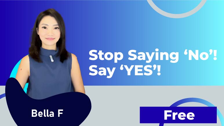 Bella – Stop Saying ‘NO’! Say ‘YES’!