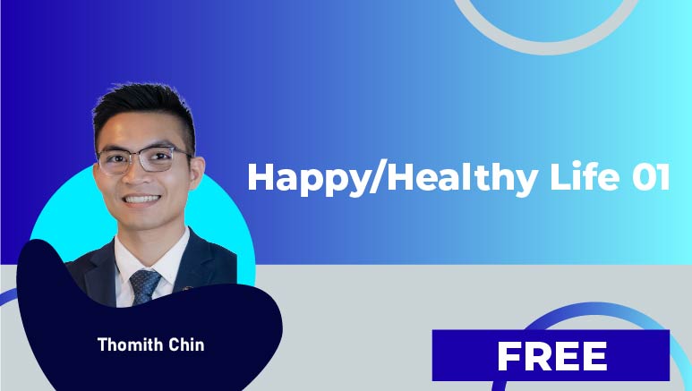 Thomith Chin – Happy/Healthy Life 01