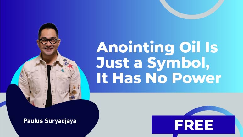 Paulus Suryadjaya  – Anointing Oil Is Just a Symbol, It Has No Power