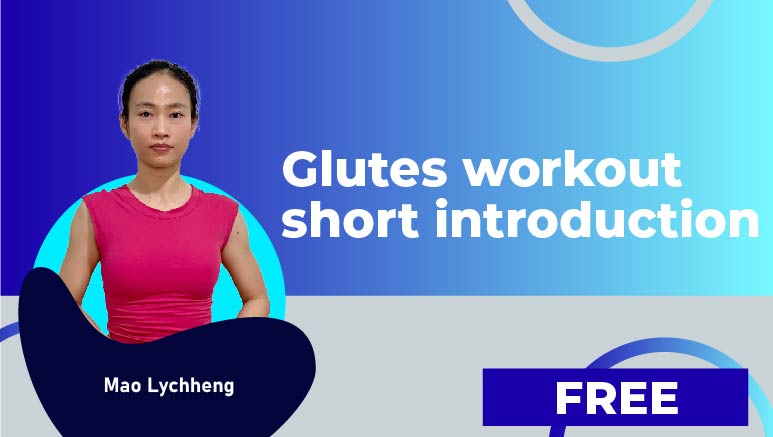 Mao Lychheng – Glutes workout short introduction
