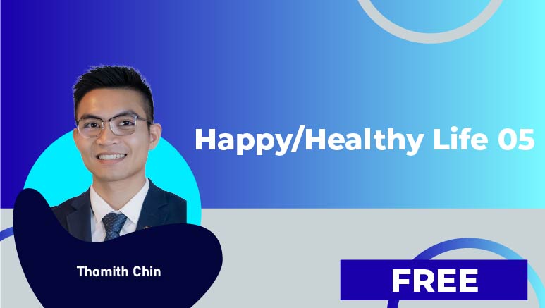 Thomith Chin – Happy/Healthy Life 05