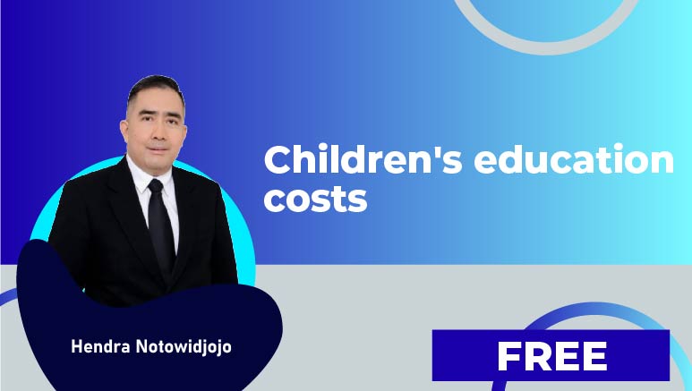 Hendra Notowidjojo – Children’s education costs