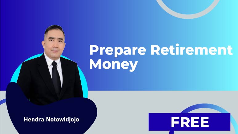 Hendra Notowidjojo – Prepare Retirement Money