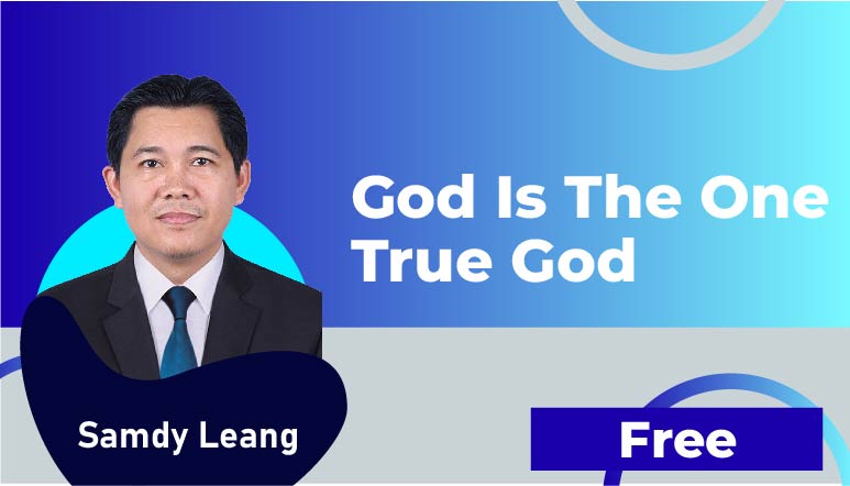 Samdy Leang – God is the One True God