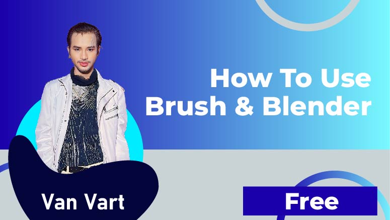 Van Vart – How to use brush & blender