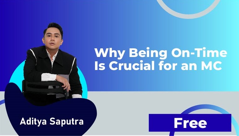 Aditya Saputra – Why Being On-Time is Crucial for an MC