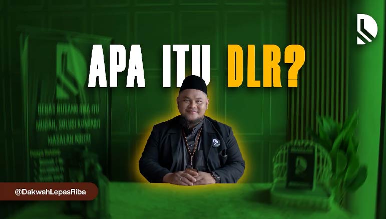 DLR “Dakwah Lepas Riba” – Apa Itu DLR? （What is DLR?）