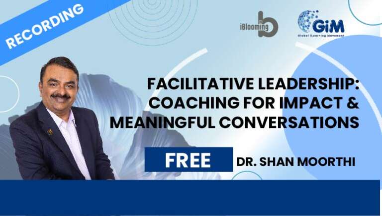 Dr. Shan Moorthi – Facilitative Leadership: Coaching for Impact & Meaningful Conversations