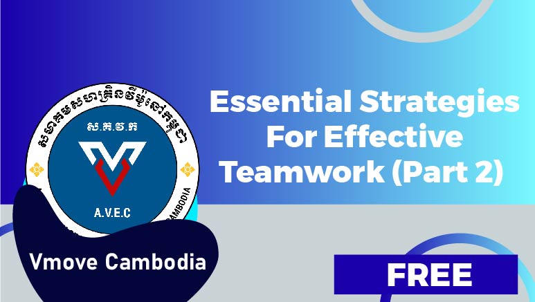 Vmove Cambodia – 3 Essential Strategies for Effective Teamwork (Part2)