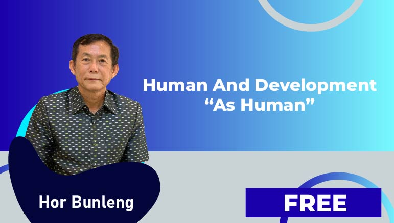 Hor Bunleng –  Human and Development “As Human
