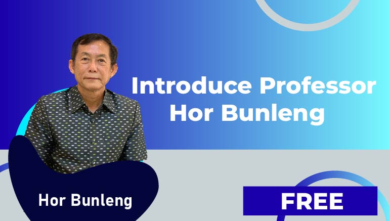 Hor Bunleng – Introduce Professor Hor Bunleng