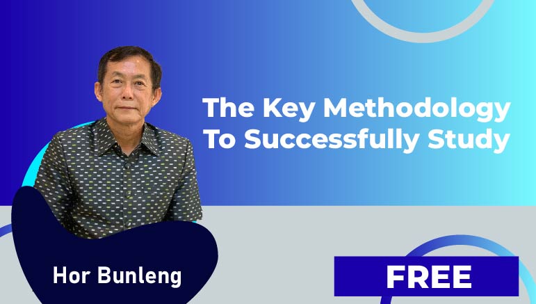 Hor Bunleng – The Key Methodology to Successfully Study