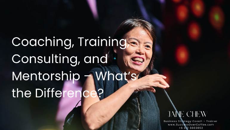 Jane Chew  – Coaching, Training, Consulting, and Mentorship – What’s the Difference?