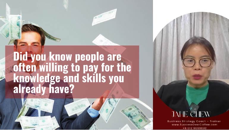 Jane Chew – Did you know people are often willing to pay for the knowledge and skills you already have?