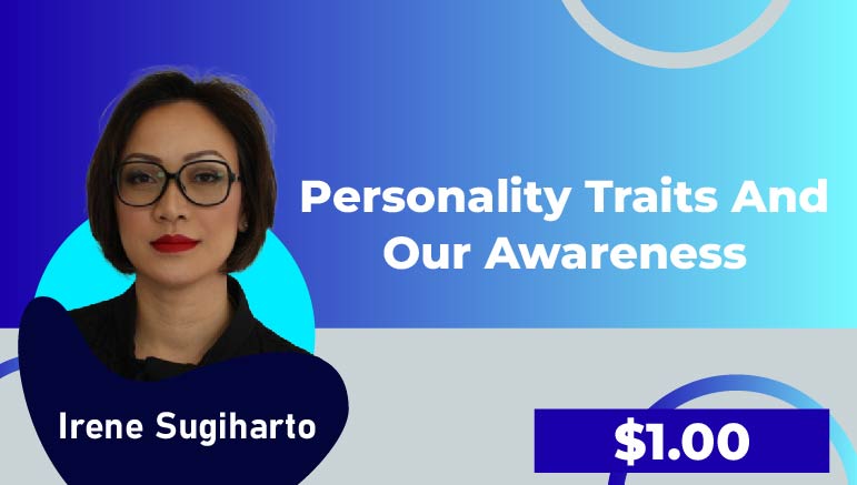 Irene Sugiharto – Personality Traits and Our Awareness