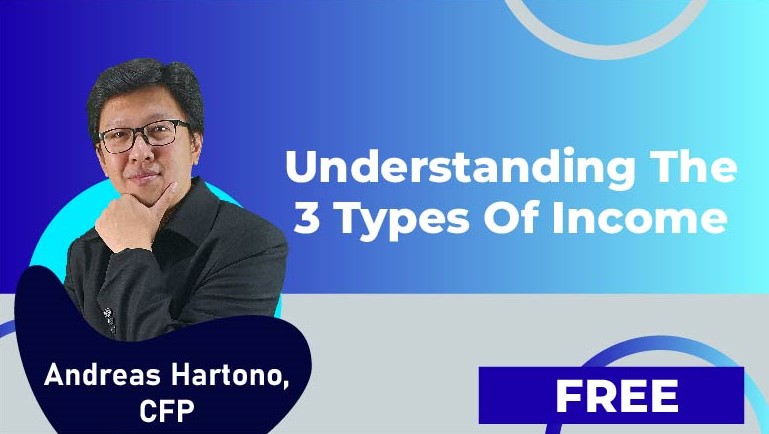 Andreas Hartono, CFP – Understanding the 3 Types of Income (Mengenal 3 Jenis Income)