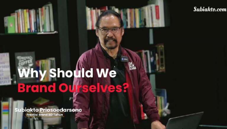 Subiakto Priosoedarsono – Why Should We Brand Ourselves?
