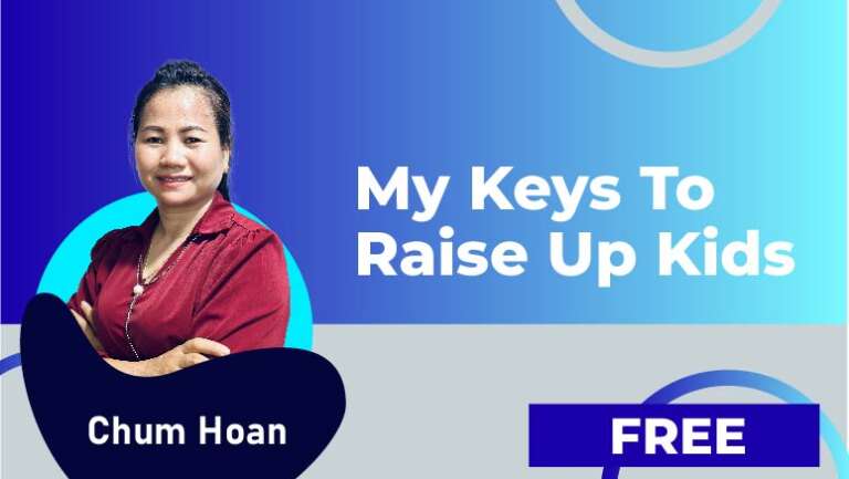 Chum Hoan – My Keys To Raise Up Kids