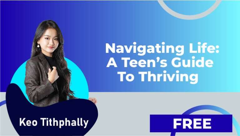 Keo Tithphally – Navigating Life: A Teen’s Guide to Thriving