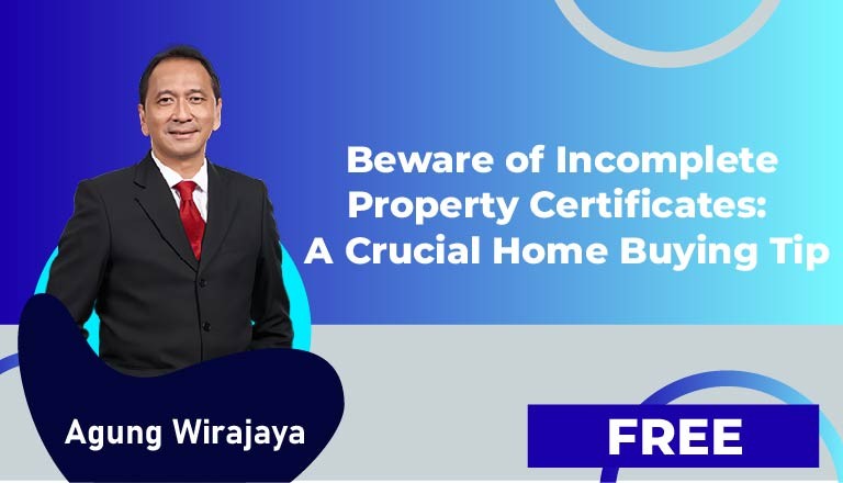 Agung Wirajaya – Beware of Incomplete Property Certificates: A Crucial Home Buying Tip