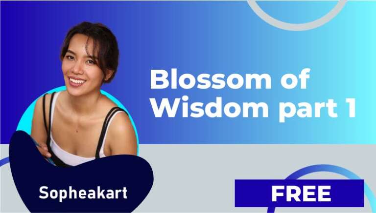 Sopheakart – Blossom of wisdom part 1