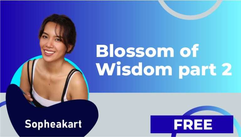 Sopheakart – Blossom of wisdom part 2