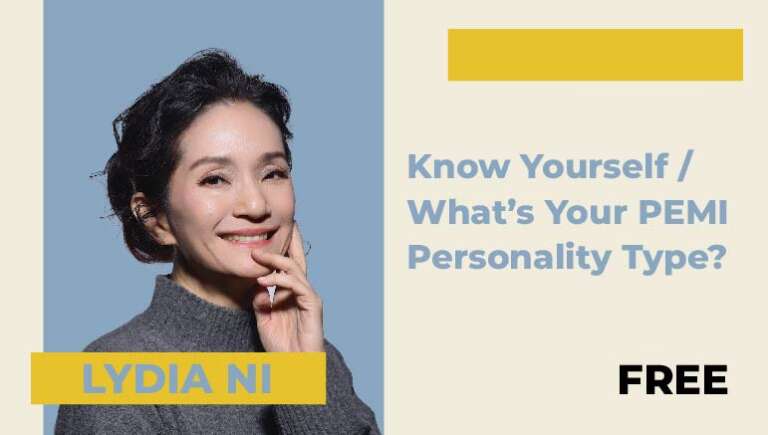 Lydia Ni – Know Yourself / What’s Your PEMI Personality Type?