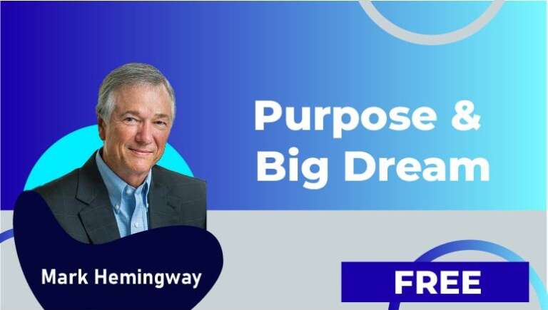 Mark Hemingway – Purpose & Big Dream