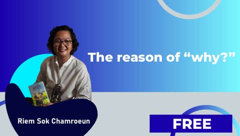 Riem Sok Chamroeun – The reason of “why?”