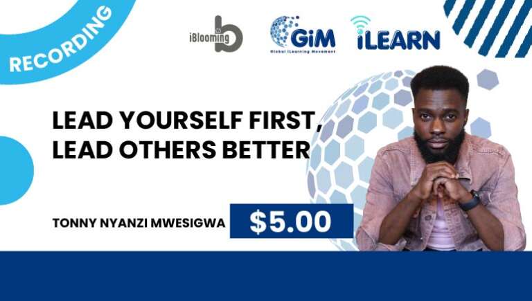 Tonny Nyanzi Mwesigwa – Lead Yourself First, Lead Others Better