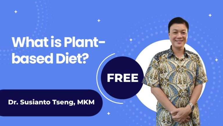 Dr. Susianto Tseng, MKM – What is Plant-based Diet?
