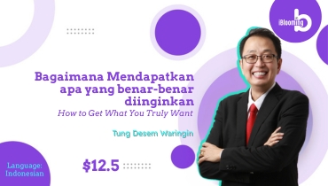 TUNG DESEM WARINGIN – Bagaimana Mendapatkan apa yang benar-benar diinginkan (How to Get What You Truly Want)