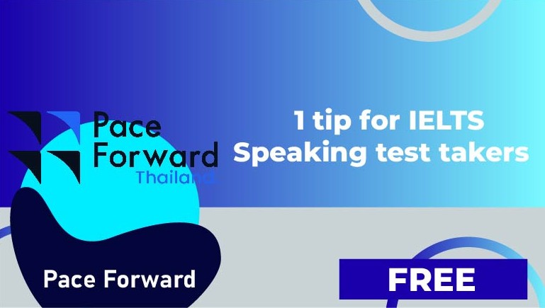 Pace Forward – 1 tip for IELTS Speaking test takers