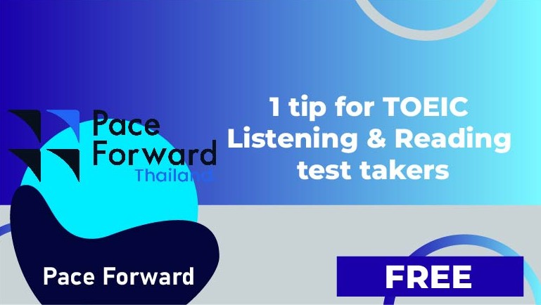 Pace Forward – 1 tip for TOEIC Listening & Reading test takers