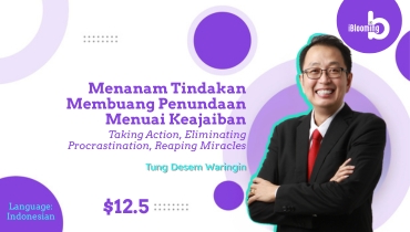 TUNG DESEM WARINGIN – Menanam Tindakan Membuang Penundaan Menuai Keajaiban(Taking Action, Eliminating Procrastination, Reaping Miracles)