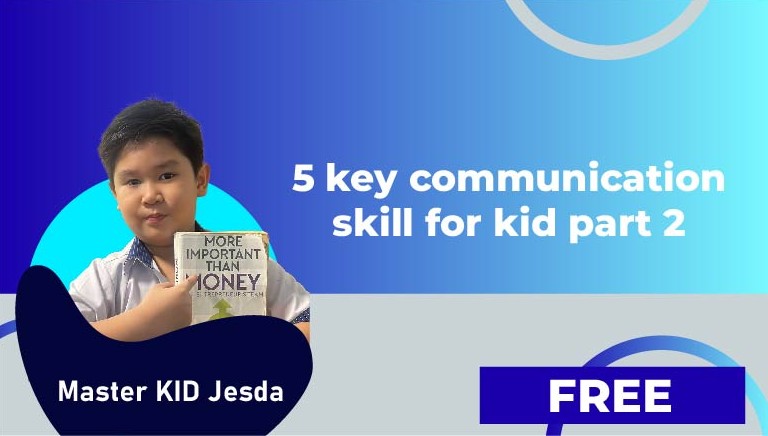 Master KID Jesda – 5 Key Communication Skill for Kid Part 2