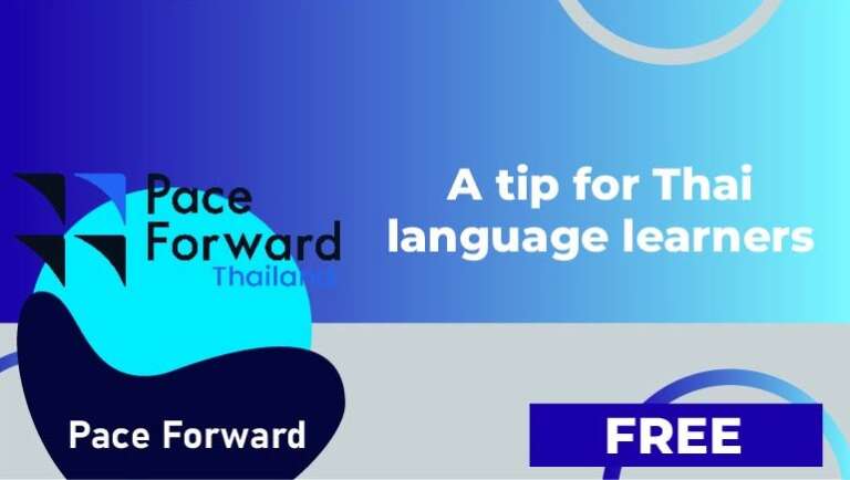 Pace Forward – A tip for Thai language learners