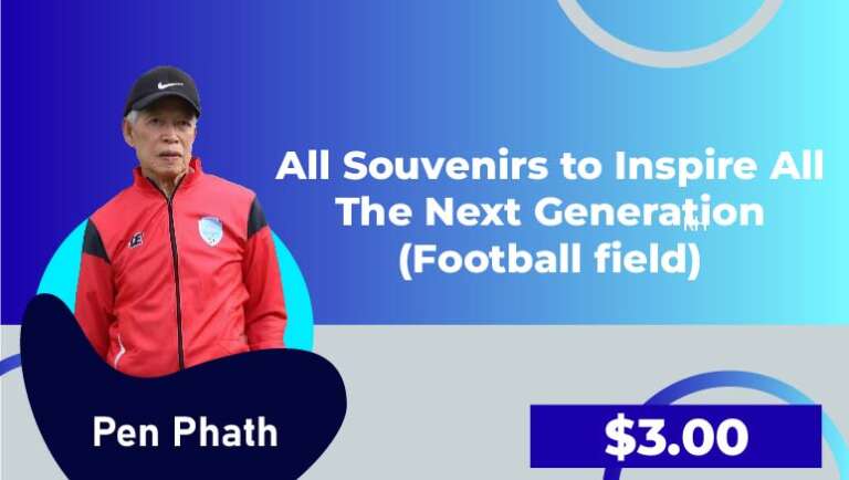 Pen Phath National Football Player – All Souvenirs to inspire all the Next Generation (Football field)