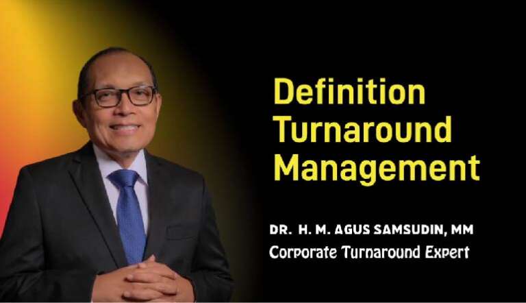 Dr. H.M. Agus Samsudin, MM – Definition of Turnaround Management