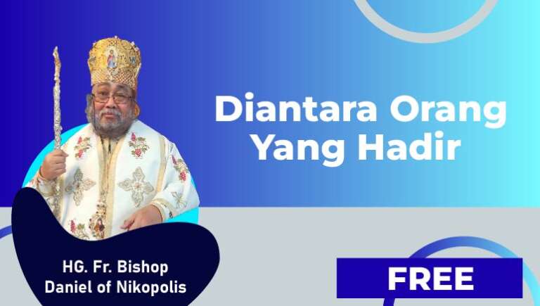 HG. Fr. Bishop Daniel of Nikopolis – Diantara Orang Yang Hadir