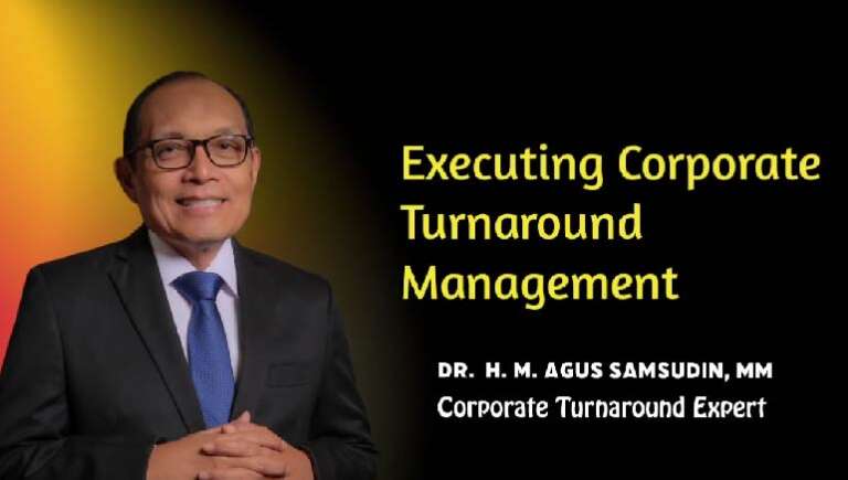 Dr. H.M. Agus Samsudin, MM – Execution Turnaround Management