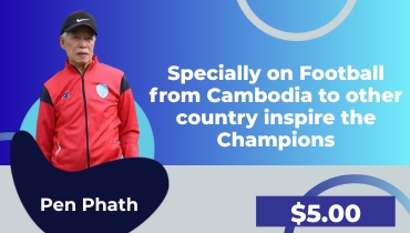 Pen Phath National Football Player – Specially on Football ⚽️ from Cambodia to other country inspire the Champions