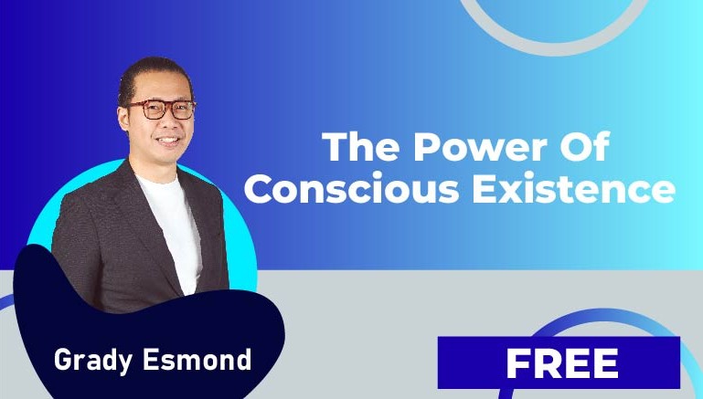 Grady Esmond – The Power of Conscious Existence