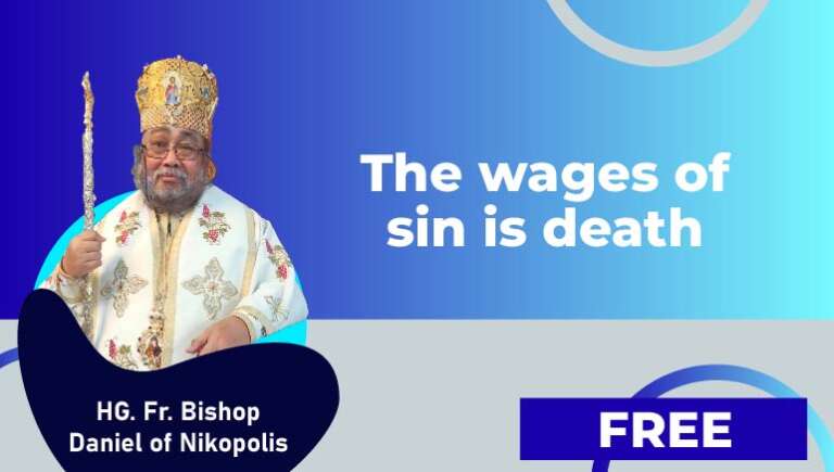 HG. Fr. Bishop Daniel of Nikopolis – The wages of sin is death