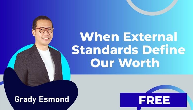 Grady Esmond – When External Standards Define Our Worth