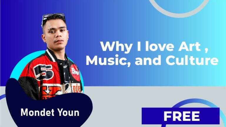 Mondet Youn (យ៉ូន មុនដែត) – Why I love Art ,Music, and Culture