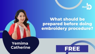 Yemima Catherine – What should be prepared before doing embroidery procedure?
